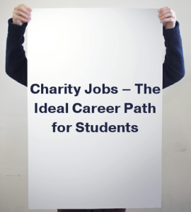 Charity Jobs – The Ideal Career Path for Students